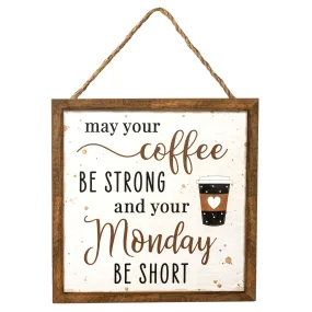 10" Square Wooden Sign: May Your Coffee Be Strong