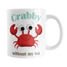 Crabby without my Tea - Cute Crab Mug