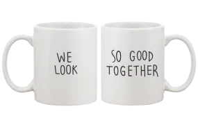 Cute Look Good Matching Couple Mugs - His and Hers Matching Coffee Mug Cup