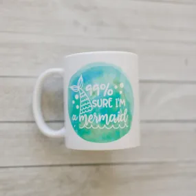 Mermaid Mug, Watercolor Coffee Mug, Beach Ocean 99% sure I'm a mermaid gift for her